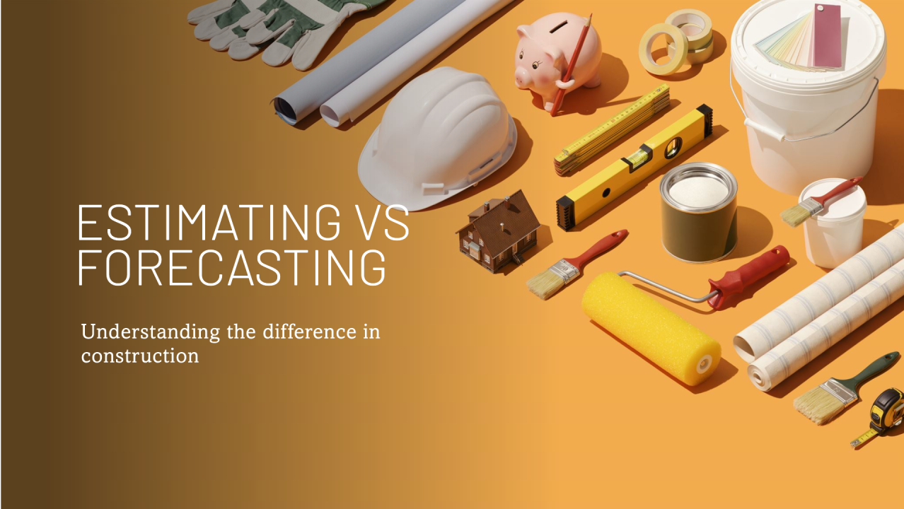 Estimating VS Forecasting: What’s the Difference in Construction? 1 Estimating VS Forecasting