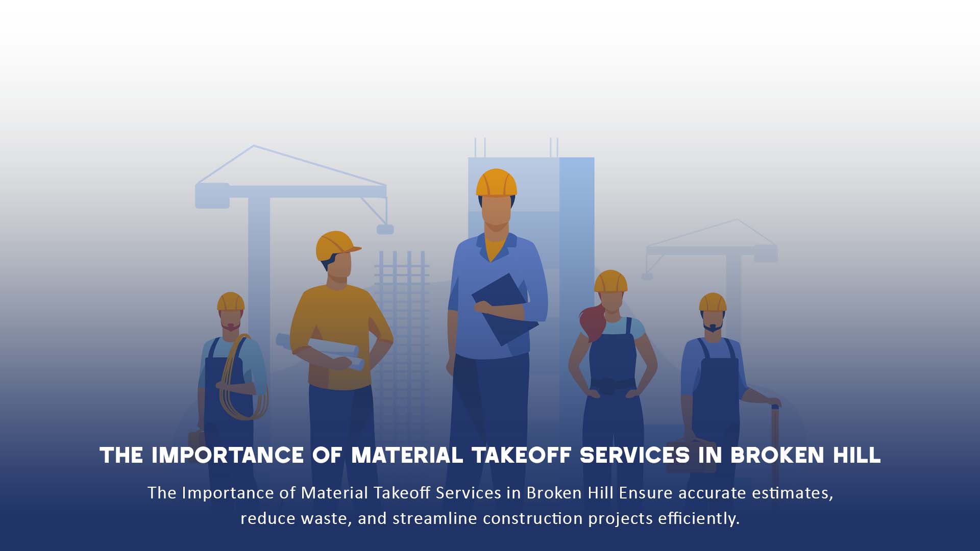 The Importance of Material Takeoff Services in Broken Hill 1 Material Takeoff Services in Broken Hill