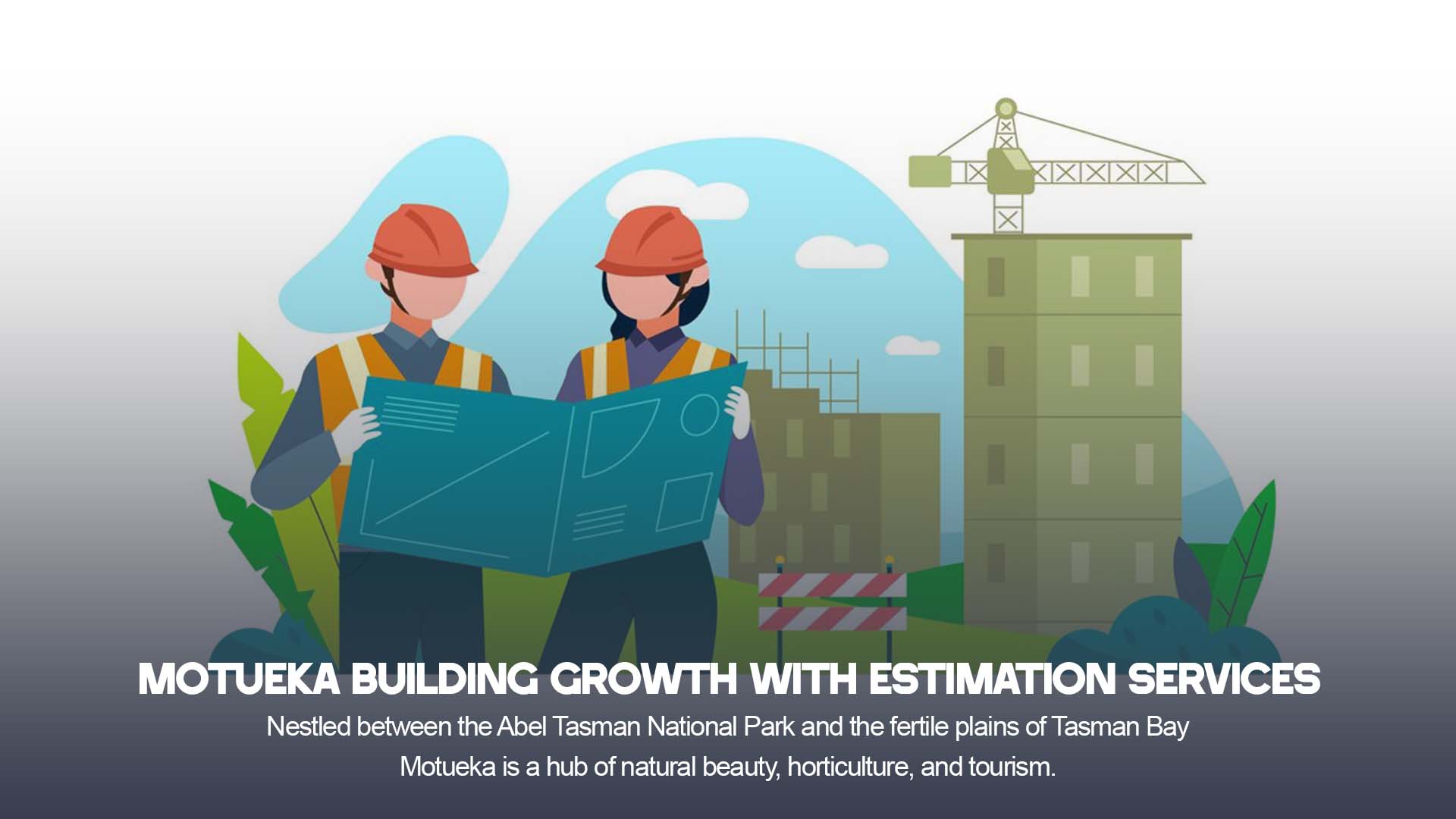 Motueka Building Growth with Estimation Services 1 Motueka