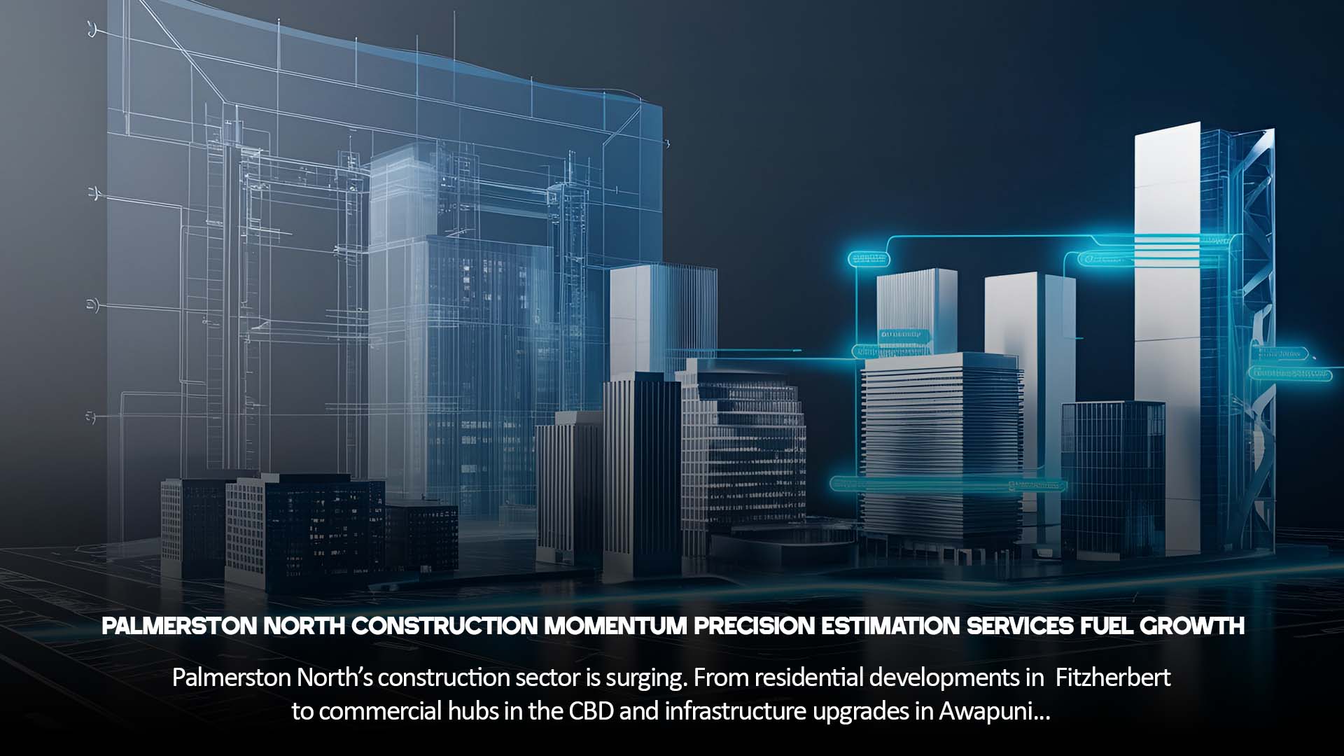 Palmerston North Construction Momentum Precision Estimation Services Fuel Growth 1 Palmerston North Construction