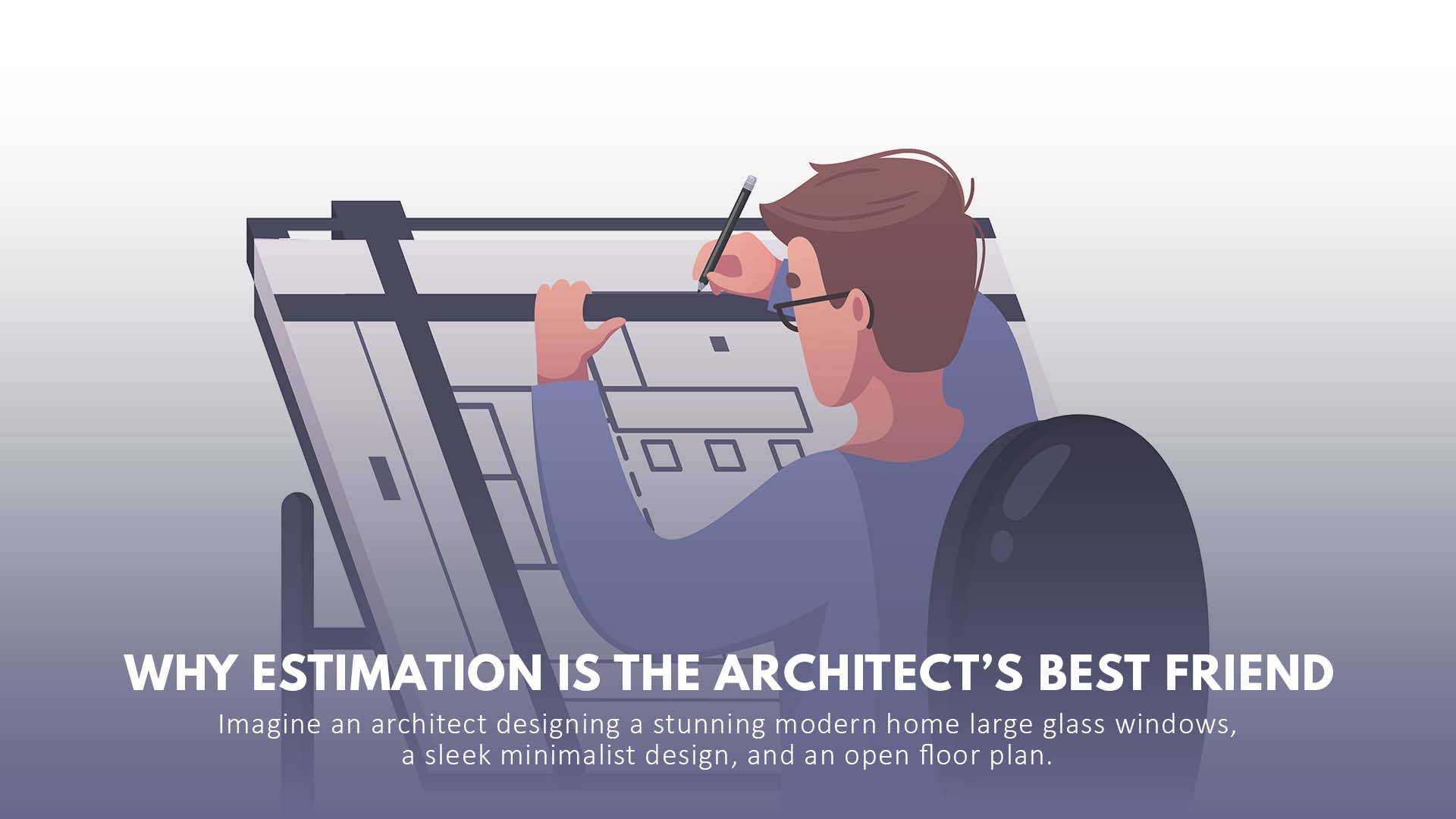 Why Estimation Is the Architect’s Best Friend 1 Estimators and Architects Collaborate